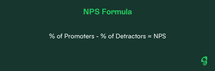 The NPS formula: % of Promoters - % of Detractors = NPS.