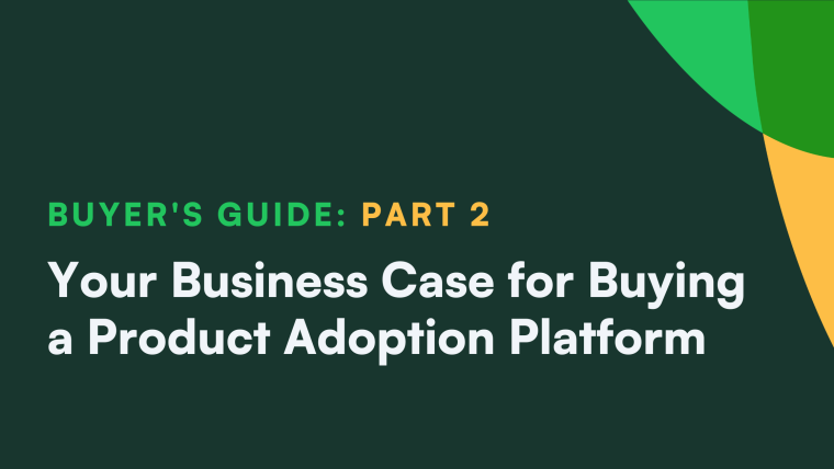 Title card for Buyer's Guide Part 2: Your Business Case for Buying a Product Adoption Platform.