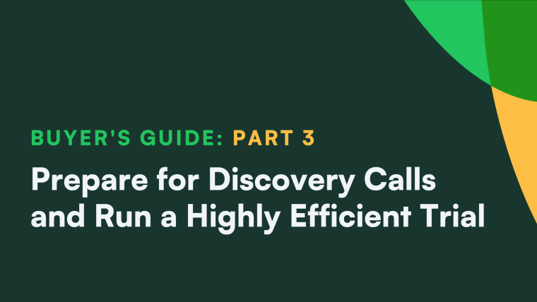 Buyer's Guide Part 3: Prepare for Discovery Calls and Run a Highly Efficient Trial