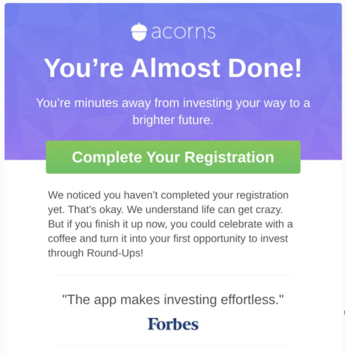 An Acorns onboarding email prompting users to complete their account registration, with reassuring body copy and a prominent registration CTA.
