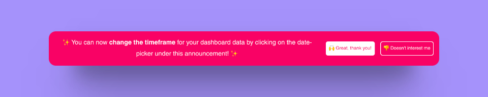 A banner that appears in-app, highlighting important product updates, feature announcements, or guiding users to take key actions without interrupting their workflow.