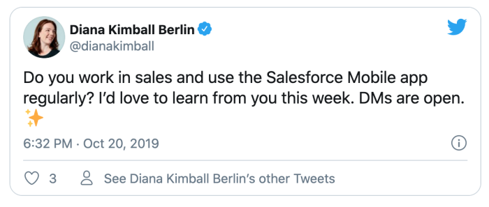 A tweet from Diana Kimball Berlin asking sales professionals who use the Salesforce Mobile app to DM her for user research.