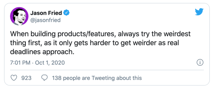A tweet by Jason Fried advising product teams to try the most unconventional ideas first, before approaching deadlines make it harder to take risks